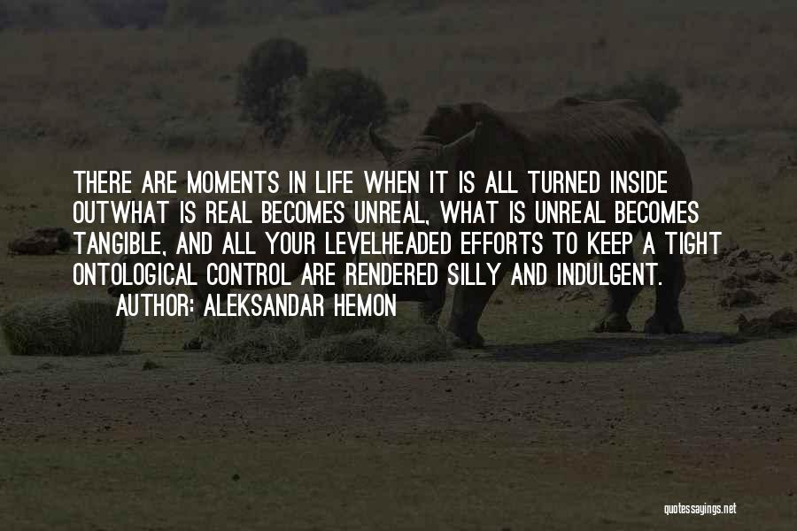 Life Out Of Control Quotes By Aleksandar Hemon