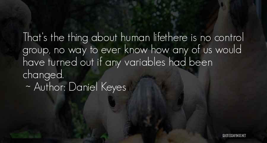 Life Out Of Control Quotes By Daniel Keyes