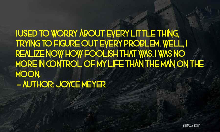 Life Out Of Control Quotes By Joyce Meyer