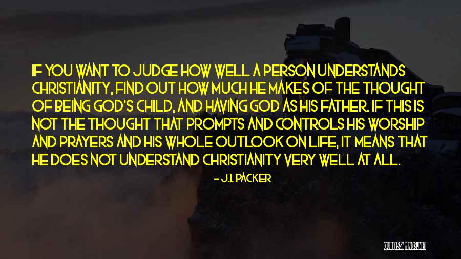 Life Outlook Quotes By J.I. Packer Life Outlook Quotes By J.I. Packer