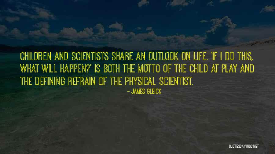 Life Outlook Quotes By James Gleick Life Outlook Quotes By James Gleick