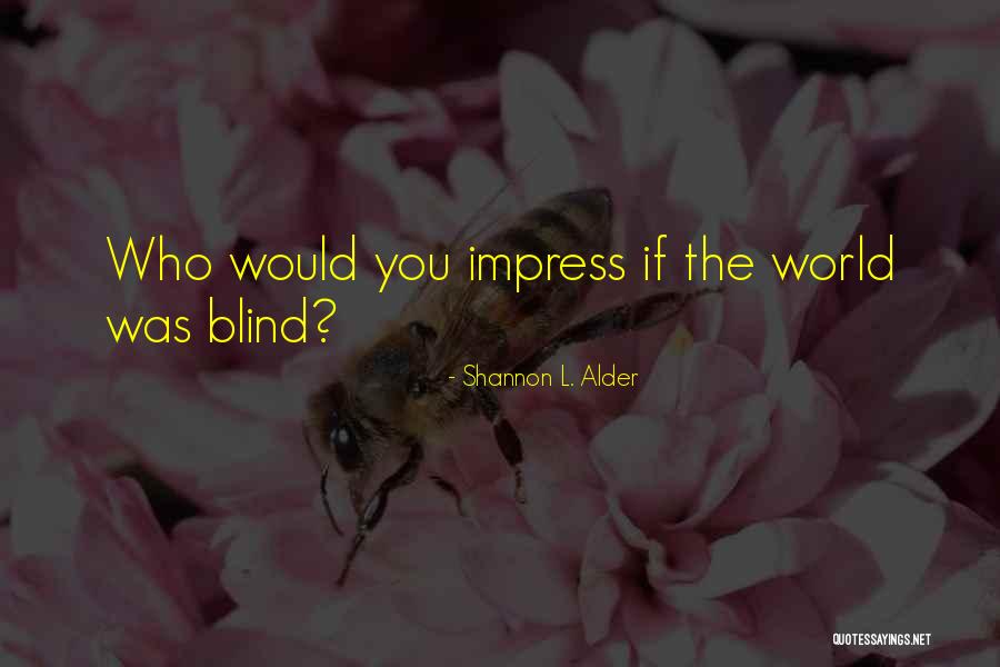 Life Outlook Quotes By Shannon L. Alder Life Outlook Quotes By Shannon L. Alder