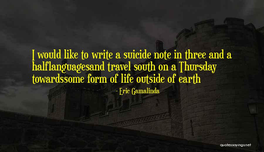 Life Outside Of Earth Quotes By Eric Gamalinda Life Outside Of Earth Quotes By Eric Gamalinda