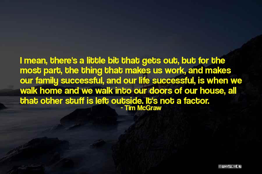Life Outside Of Work Quotes By Tim McGraw Life Outside Of Work Quotes By Tim McGraw