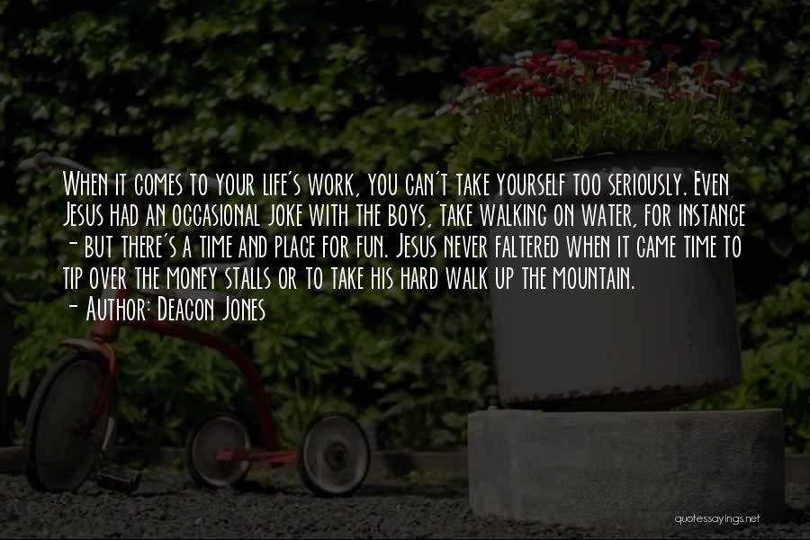 Life Over Work Quotes By Deacon Jones