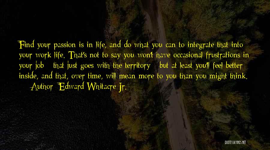 Life Over Work Quotes By Edward Whitacre Jr.