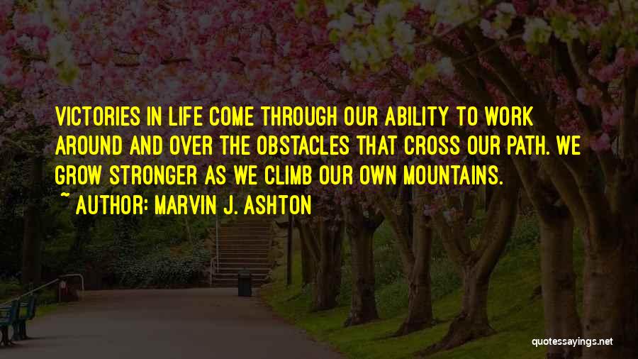 Life Over Work Quotes By Marvin J. Ashton