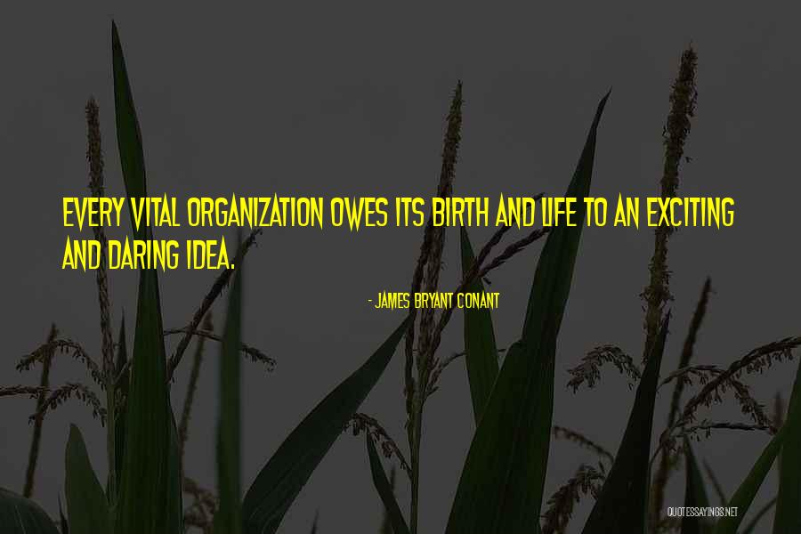 Life Owes Me Nothing Quotes By James Bryant Conant Life Owes Me Nothing Quotes By James Bryant Conant