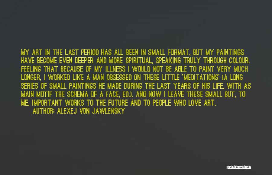 Life Paint Quotes By Alexej Von Jawlensky