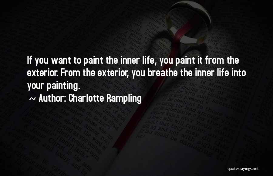 Life Paint Quotes By Charlotte Rampling