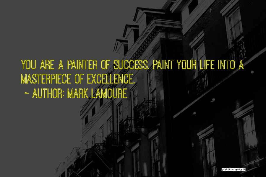 Life Paint Quotes By Mark LaMoure