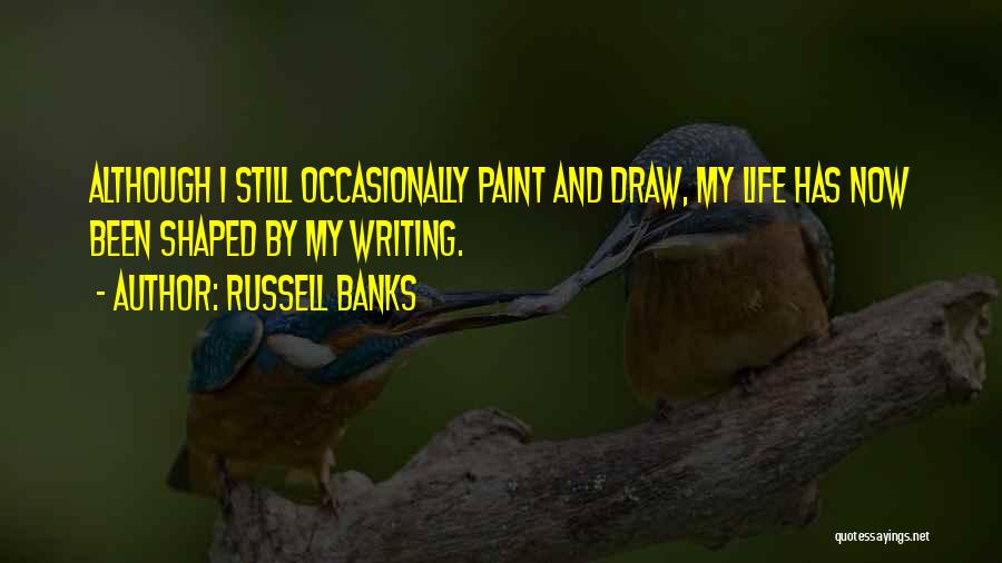 Life Paint Quotes By Russell Banks