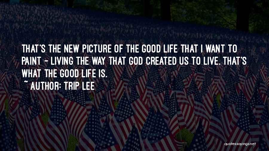 Life Paint Quotes By Trip Lee
