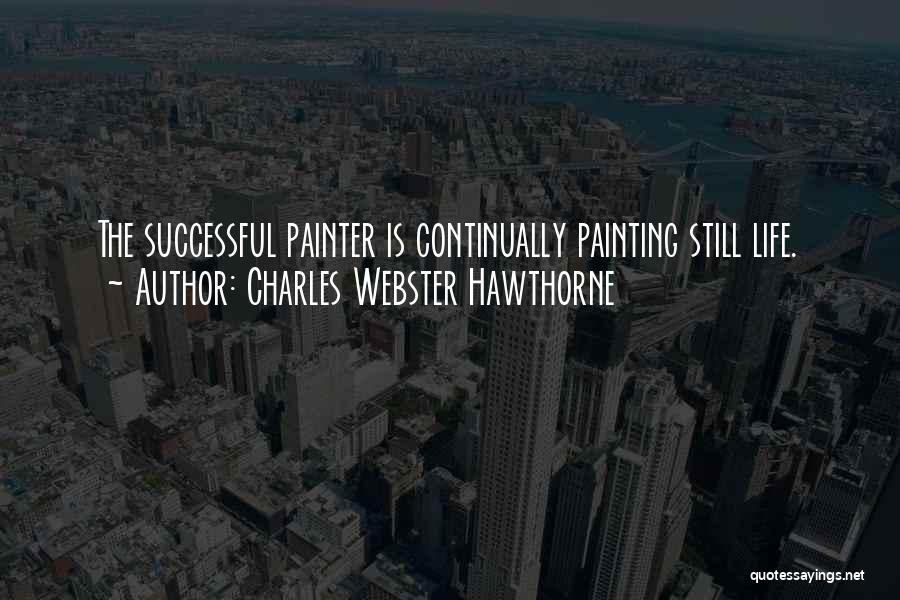 Life Painting Quotes By Charles Webster Hawthorne