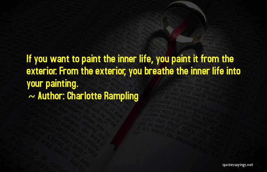 Life Painting Quotes By Charlotte Rampling