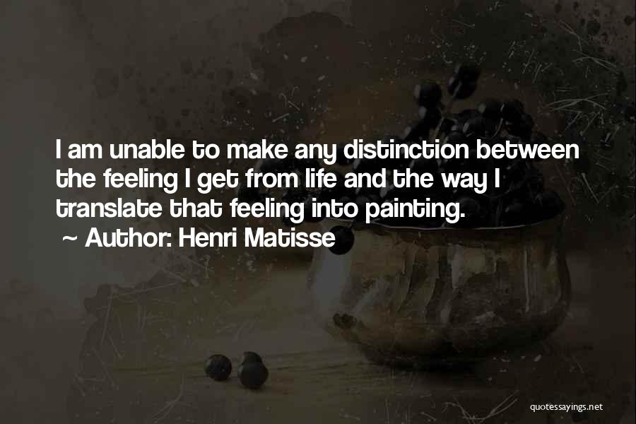 Life Painting Quotes By Henri Matisse