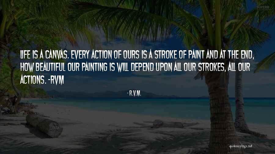 Life Painting Quotes By R.v.m.