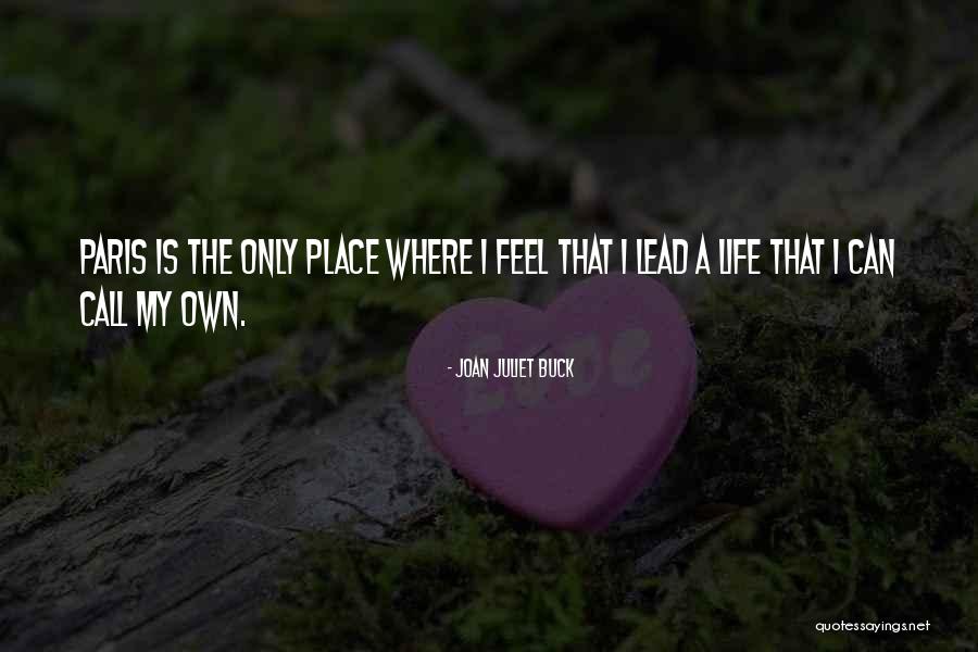 Life Paris Quotes By Joan Juliet Buck Life Paris Quotes By Joan Juliet Buck