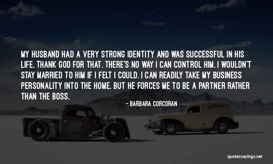 Life Partner Husband Quotes By Barbara Corcoran Life Partner Husband Quotes By Barbara Corcoran