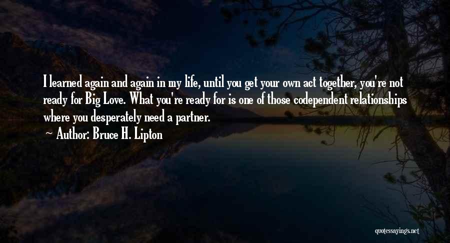 Life Partner Love Quotes By Bruce H. Lipton