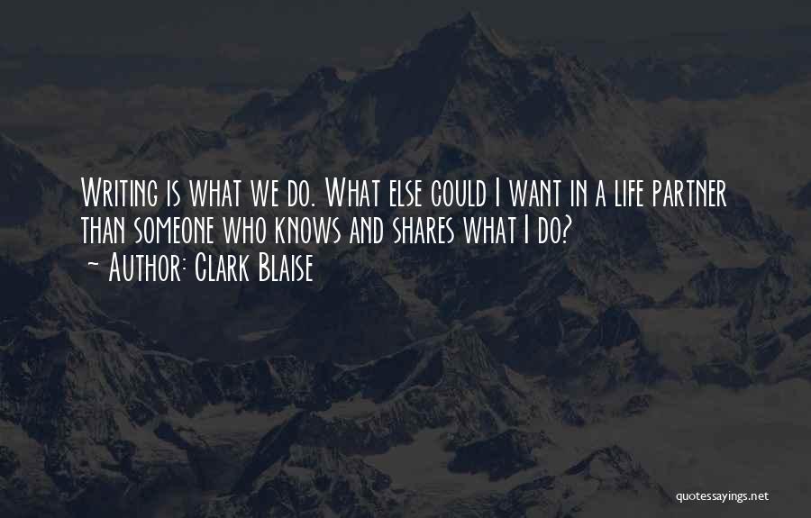 Life Partner Quotes By Clark Blaise