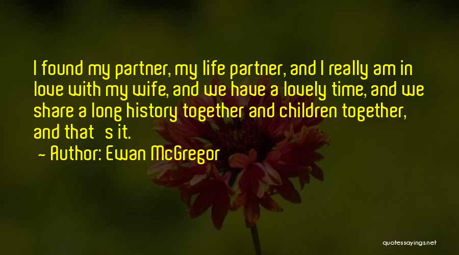 Life Partner Quotes By Ewan McGregor