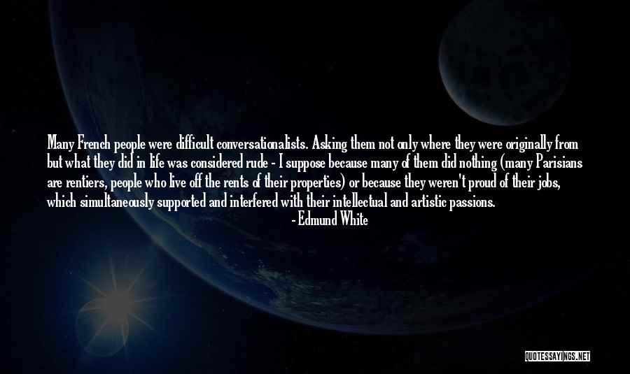Life Passions Quotes By Edmund White Life Passions Quotes By Edmund White