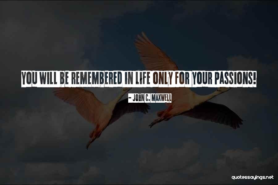Life Passions Quotes By John C. Maxwell Life Passions Quotes By John C. Maxwell