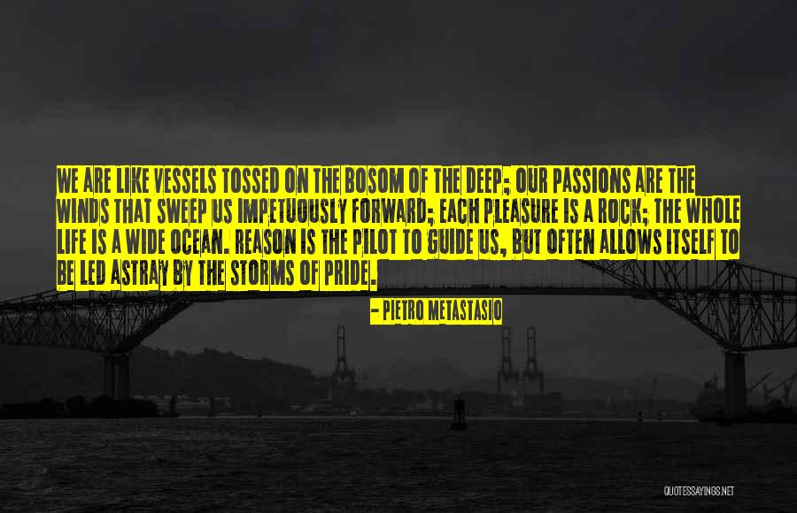 Life Passions Quotes By Pietro Metastasio Life Passions Quotes By Pietro Metastasio