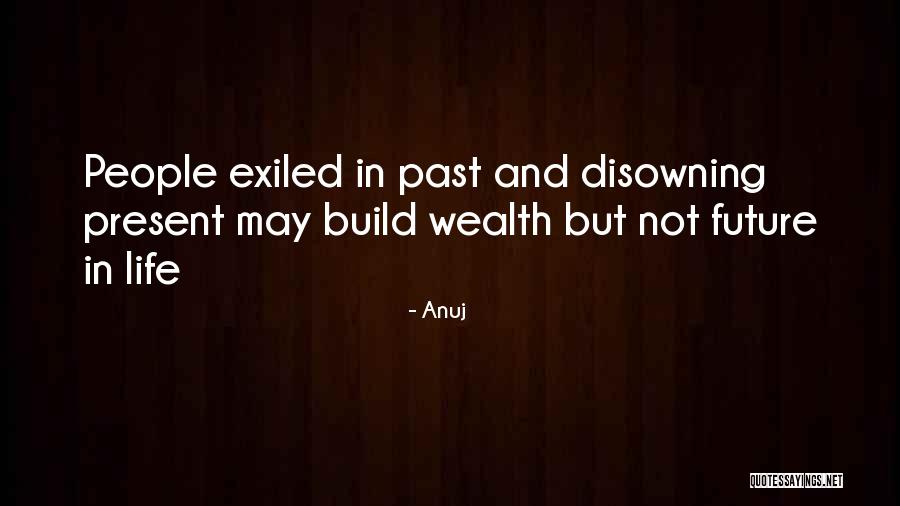 Life Past Present Future Quotes By Anuj