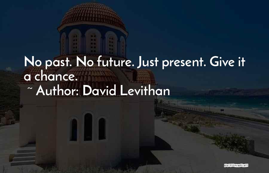 Life Past Present Future Quotes By David Levithan