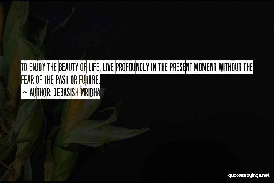 Life Past Present Future Quotes By Debasish Mridha