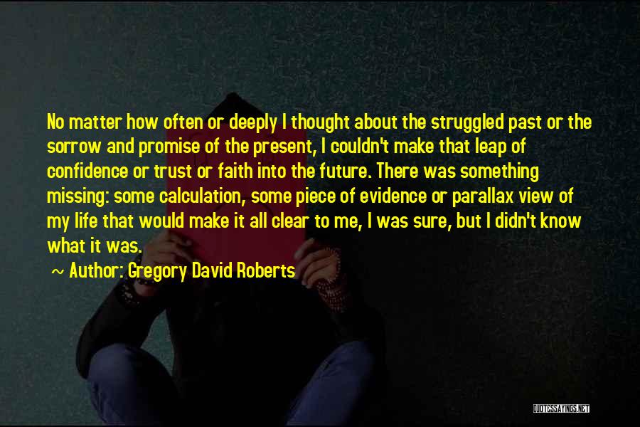 Life Past Present Future Quotes By Gregory David Roberts