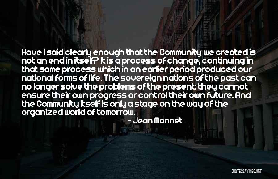 Life Past Present Future Quotes By Jean Monnet