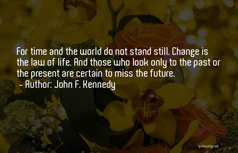 Life Past Present Future Quotes By John F. Kennedy Life Past Present Future Quotes By John F. Kennedy