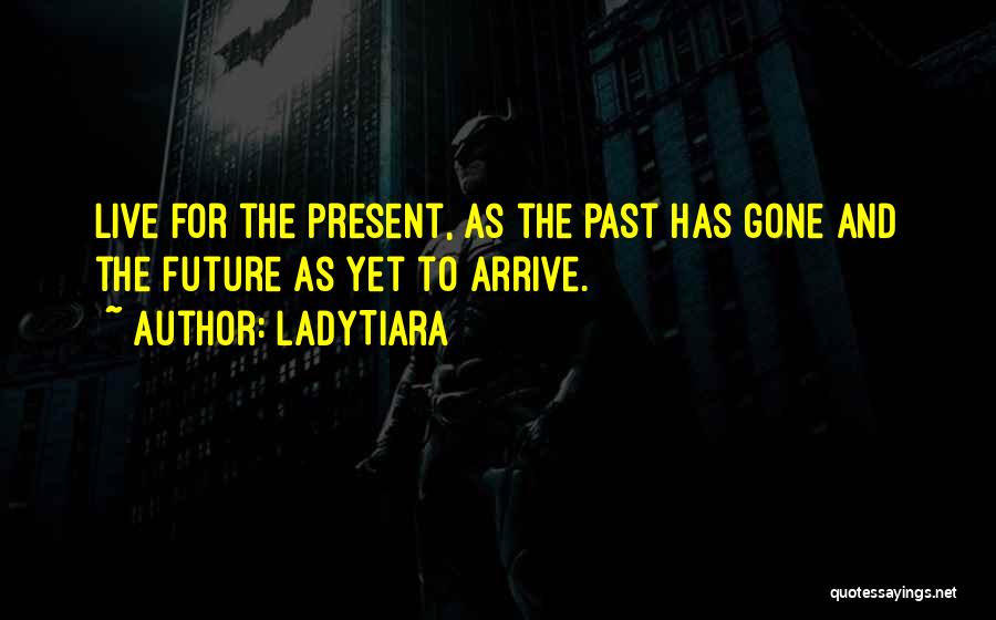 Life Past Present Future Quotes By LadyTiara