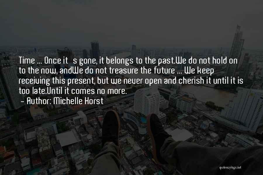 Life Past Present Future Quotes By Michelle Horst