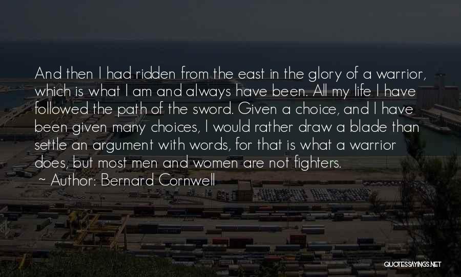 Life Path Choices Quotes By Bernard Cornwell