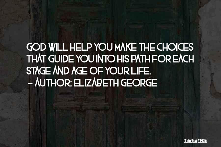 Life Path Choices Quotes By Elizabeth George