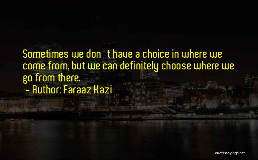 Life Path Choices Quotes By Faraaz Kazi