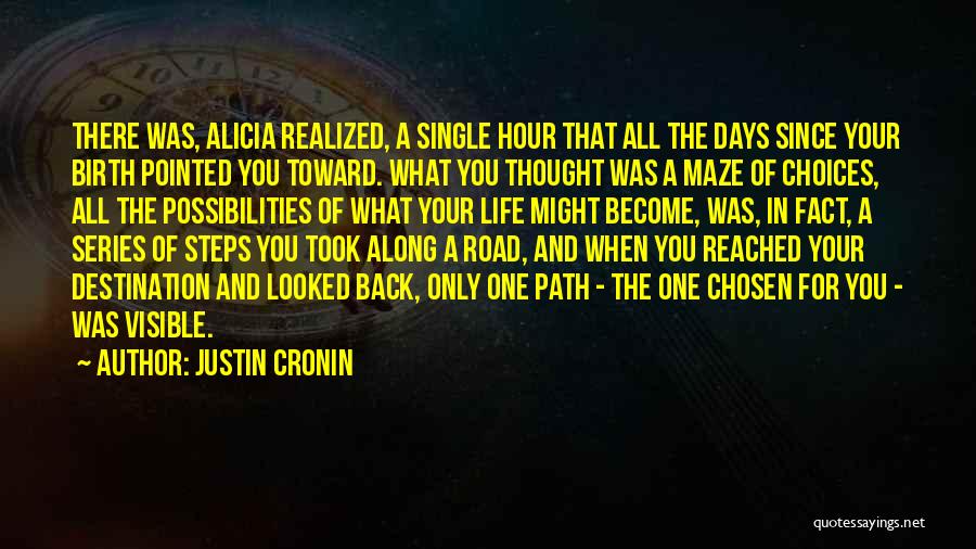 Life Path Choices Quotes By Justin Cronin