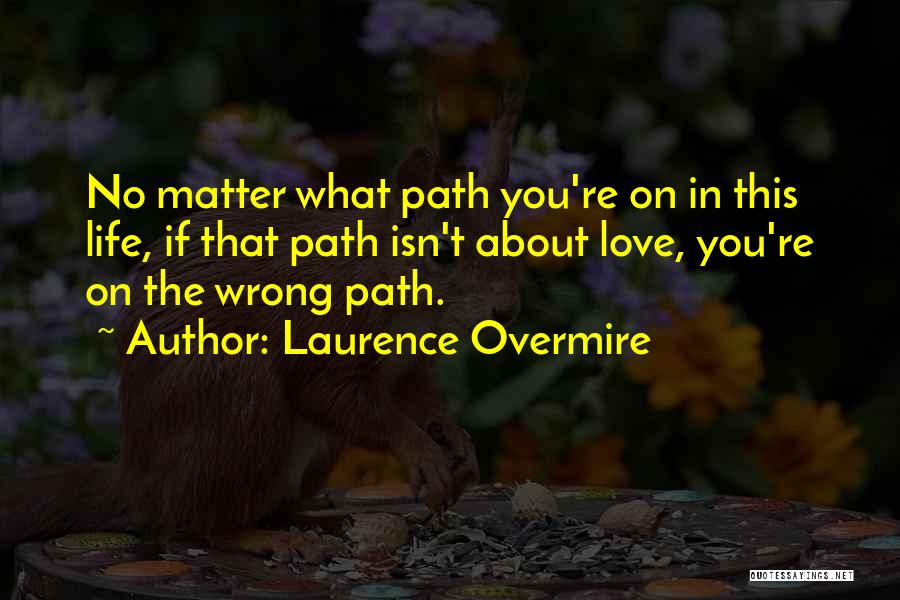 Life Path Choices Quotes By Laurence Overmire