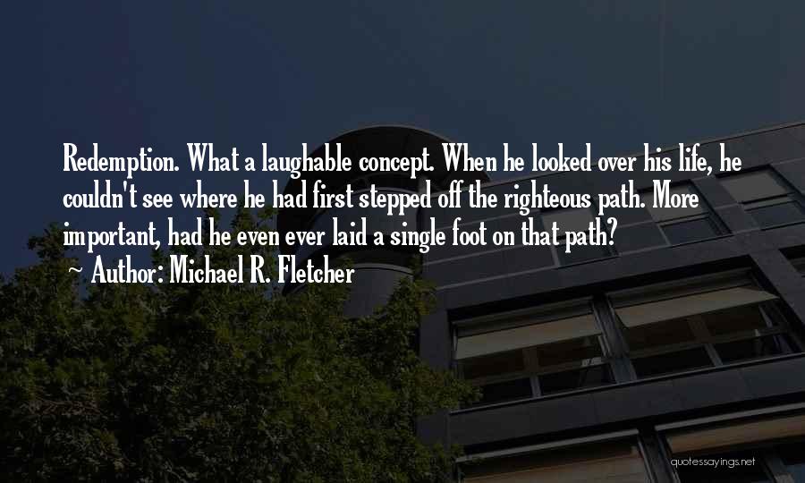 Life Path Choices Quotes By Michael R. Fletcher