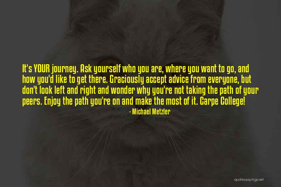 Life Path Quotes By Michael Metzler