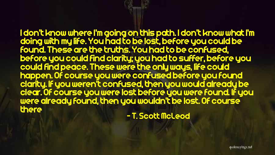 Life Path Quotes By T. Scott McLeod Life Path Quotes By T. Scott McLeod