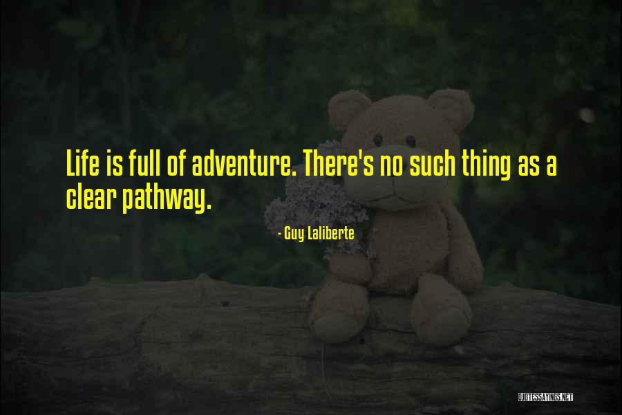 Life Pathway Quotes By Guy Laliberte