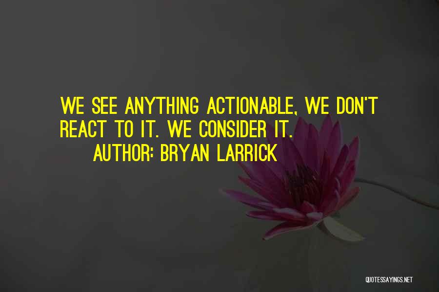 Life Patience Quotes By Bryan Larrick