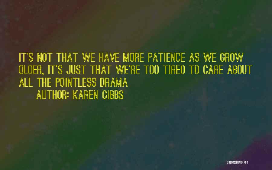 Life Patience Quotes By Karen Gibbs