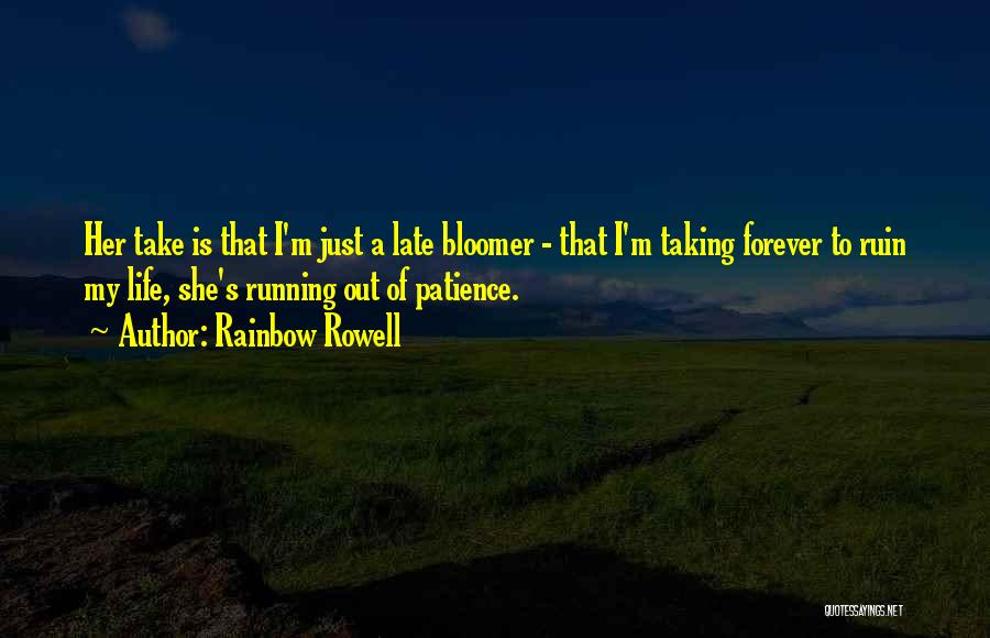 Life Patience Quotes By Rainbow Rowell