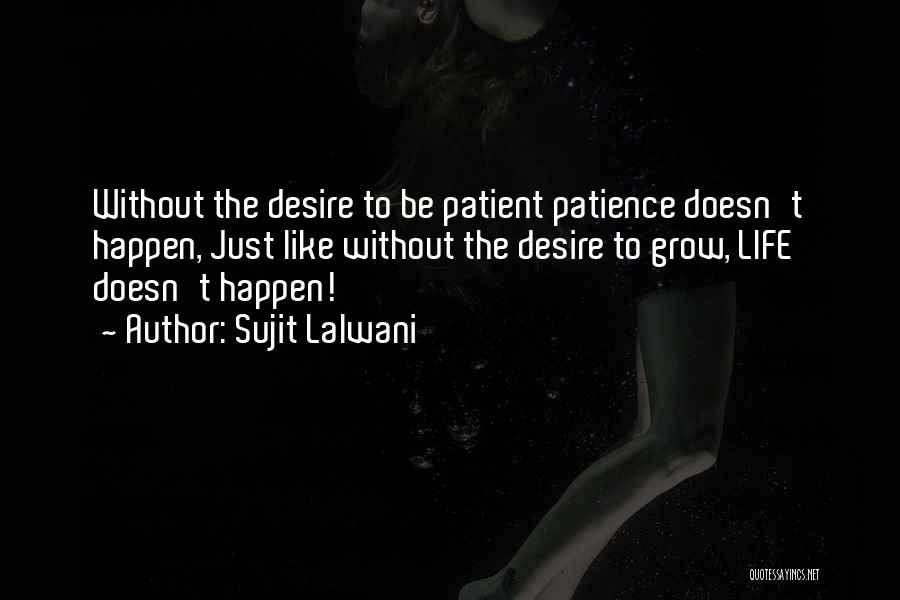 Life Patience Quotes By Sujit Lalwani